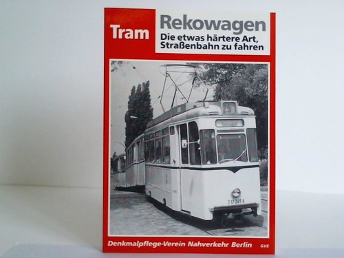Denkmalpflege-Verein Nahverkehr Berlin (Hrsg.) - Tram Rekowagen. Die etwas hrtere Art, Straenbahn zu fahren