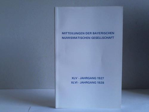 Redaktions-Ausschuss der Bayerischen Numismatischen Gesellschaft (Hrsg.) - Mitteilungen der Bayerischen Numismatischen Gesellschaft, XLV. Jahrgang 1927, XLVI. Jahrgang 1928. 2 Jahrgnge in 1 Band
