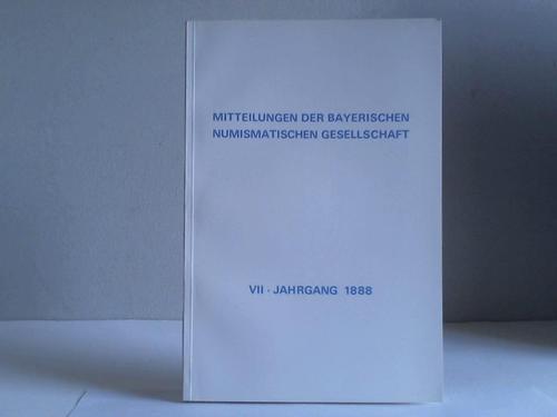 Redaktions-Comite der Bayerischen Numismatischen Gesellschaft (Hrsg.) - Mitteilungen der Bayerischen Numismatischen Gesellschaft, VII. Jahrgang 1888