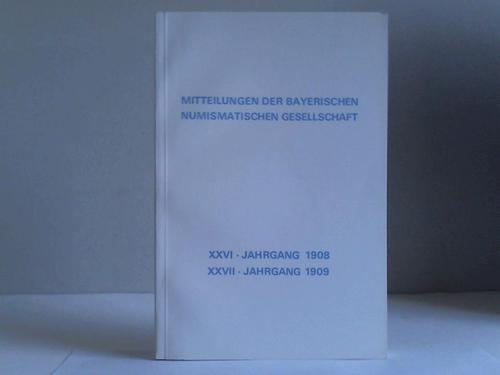 Redaktions-Comite der Bayerischen Numismatischen Gesellschaft (Hrsg.) - Mitteilungen der Bayerischen Numismatischen Gesellschaft, XXVI. Jahrgang 1908 / XXVII. Jahrgang 1909. 2 Jahrgnge in 1 Band