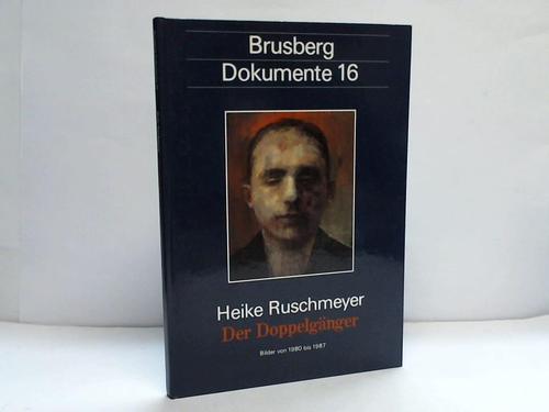Ruschmeyer, Heike - Der Doppelgnger. Bilder von 1980 bis 1987