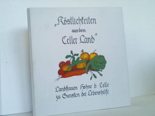 Landkreis Celle - Kstlichkeiten aus dem Celler Land. Ein Kochbuch