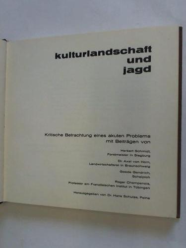 Schulze, Hans (Hrsg.) - Kulturlandschaft und Jagd. Kritische Betrachtung eines akuten Problems