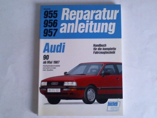 Reparaturanleitung Band-Nr. 955/956/957 - Audi 90 ab Mai 1987. Fnfzylindermodelle 2,0 und 2,3 Liter inkl. Quattro