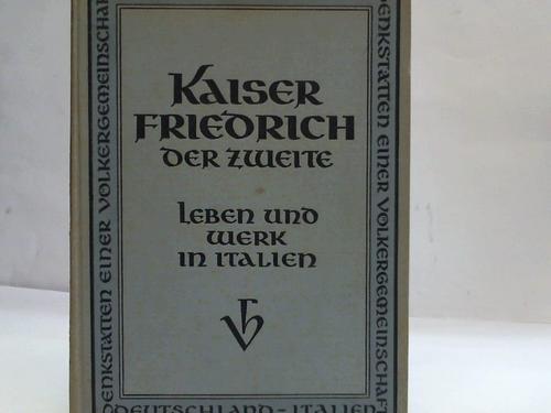Ipser, Karl - Kaiser Friedrich der Zweite. Leben und Werk in Italien