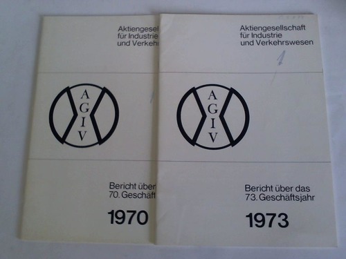 AGIV - Aktiengesellschaft fr Industrie und Verkehrswesen (Hrsg.) - Bericht ber das 70. Geschftsjahr 1970 / Bericht ber das 73. Geschftsjahr 1973. 2 Ausgaben