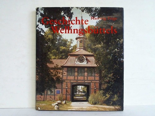 Fiege, Hartwig - Geschichte Wellingsbttels. Vom holsteinischen Dorf und Gut zum hamburgischen Stadtteil