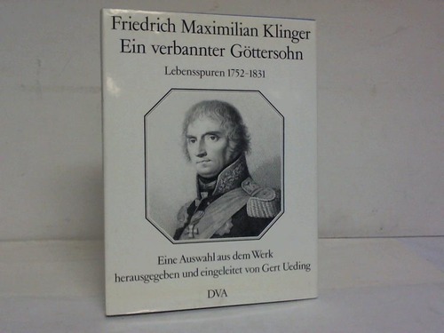 Ueding, Gert (Hrsg.) - Friedrich Maximilian Klinger. Ein verbannter Gttersohn. Lebensspuren 1752-1831