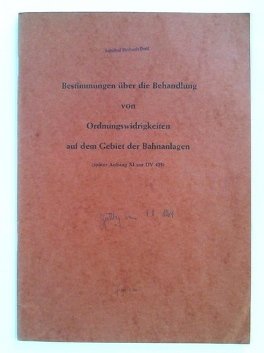 Deutsche Bundesbahn - Bestimmungen ber die Behandlung von Ordnungswidrigkeiten auf dem Gebiet der Bahnanlagen (spter Anhang XI zur DV 425)