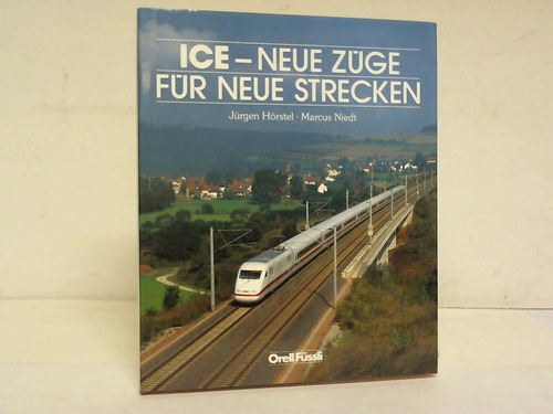 Hrstel, Jrgen/Niedt, Marcus - ICE - Neue Zge fr neue Strecken