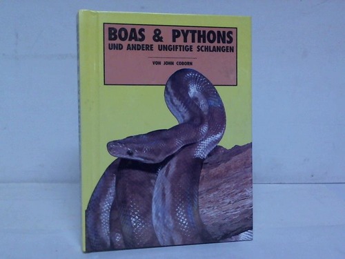 Coborn, John - Boas & Pythons und andere ungiftige Schlangen