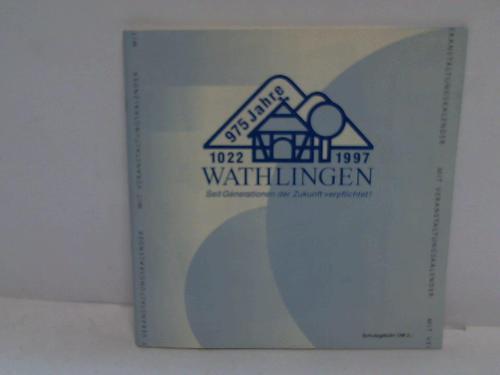 Wathlingen - 975 Jahre Wathlingen 1022 - 1997. Seit Generationen der Zukunft verpflichtet