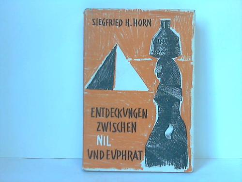 Horn, Siegfried H. - Entdeckungen zwischen Nil und Euphrat. Erfolgreiche Ausgrabungen besttigen die Bibel