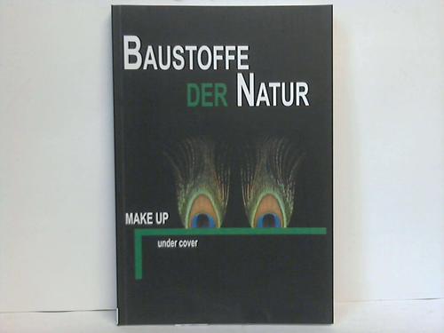 Baustoffe der Natur - Make up - under cover. Katalog zur Ausstellung des Instituts fr Biologie und Chemie der Universitt Hildesheim