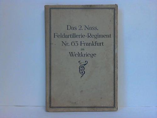 Hecht, Hans - Das 2. Nass. Feldartillerie-Regiment Nr. 63 Frankfurt im Weltkriege. Erster Teil: Bis zur Sommerschlacht 1916