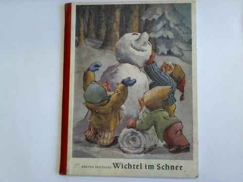 Fritzsche, Hertha - Wichtel im Schnee. Ein Bilderbuch fr unsere Kleinen erzhlt in Versen