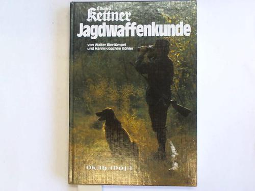 Biertmpel, Walter / Khler, Hanns-Joachim - Eduard Kettner. Jagdwaffenkunde. Ein Lehrbuch fr Jger und Waffenfreunde