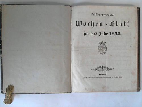Erbach - Franz, Christian (Hrsg.) - Grflich Erbachisches Wochen-Blatt fr das Jahr 1844. 52 Ausgaben in einem