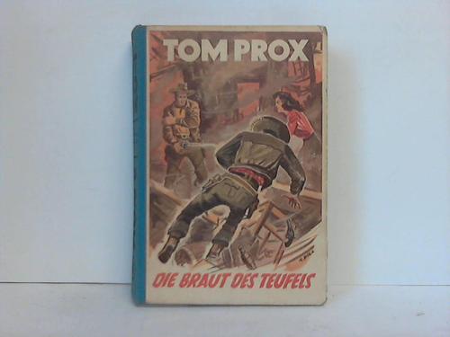 Tom Prox - Kenneth, Gordon - Die Braut des Teufels. Ein ebenso gefhrliches wie humorvolles Abenteuer des Westmannes Tom Prox