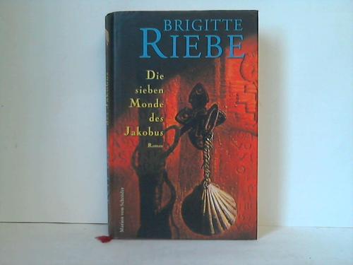 Riebe, Brigitte - Die sieben Monde des Jakobus