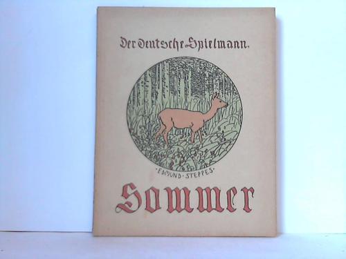 Der deutsche Spielmann - Weber, Ernst (Hrsg.) - Sommer. Der deutsche Sommer, der Stirnen feucht und Snde schwielig macht, doch auch die goldnen Ernten schenkt