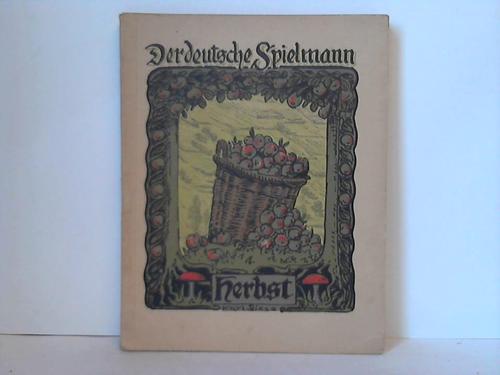 Der deutsche Spielmann - Weber, Ernst (Hrsg.) - Herbst. Der groe Herbst. Des Jahres groer Sterbetag. Der Jger und der Winzer Freude