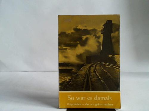 Stamm, H.-U./agner, R.M. - So war es damals. Ostpreuen - ehe wir gehen muten