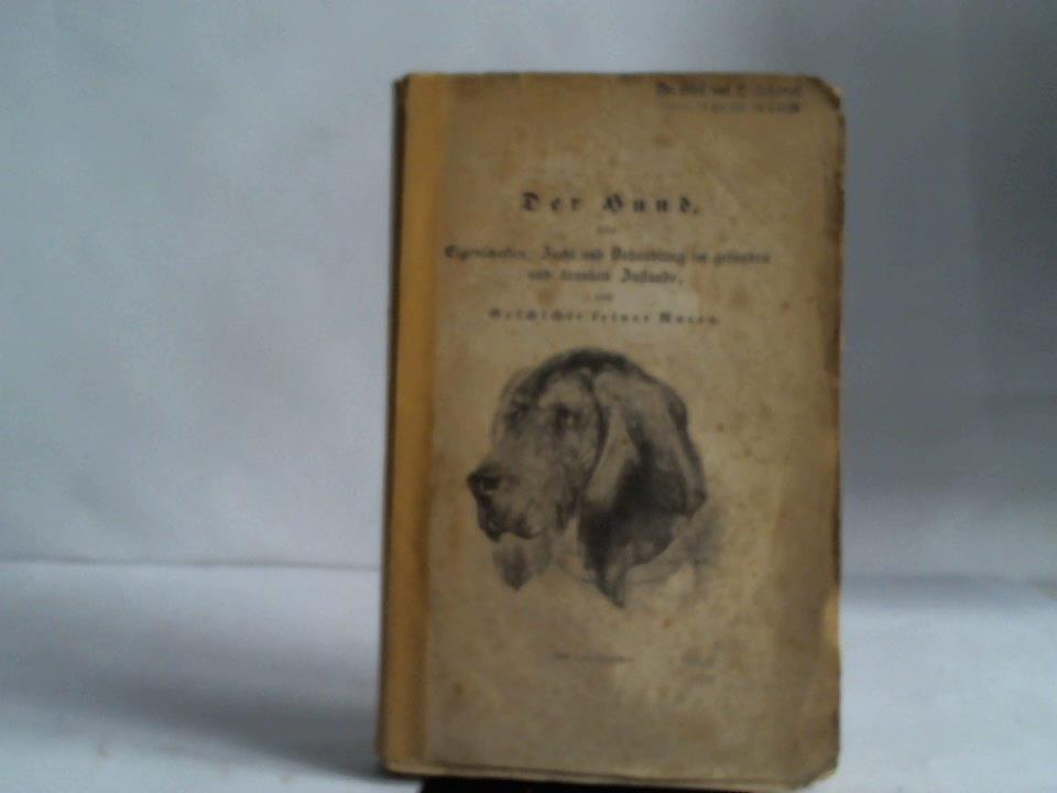 Der Hund, seine Eigenschaften, Zucht und Behandlung im gesunden und kranken Zustande nebst Geschichte seiner Racen