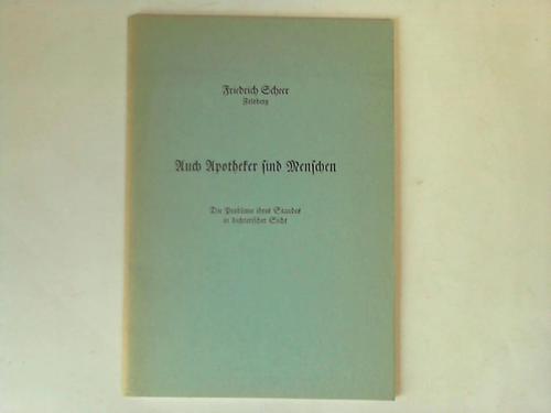 Scheer, Friedrich - Auch Apotheker sind Menschen. Die Probleme ihres Standes in dichterischer Sicht