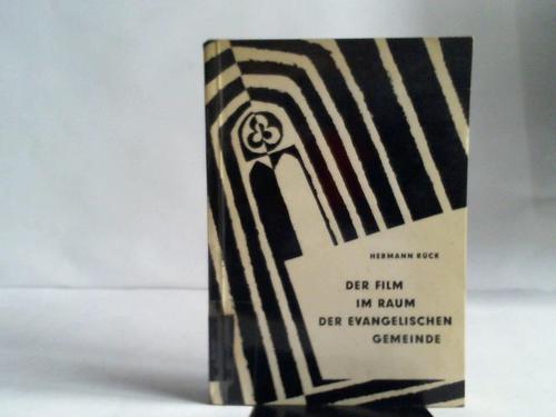 Rck, Hermann - Der Film im Raum der evangelischen Gemeinde. Versuch einer Standorterklrung