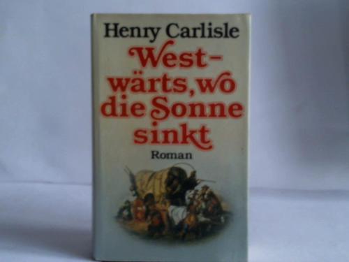 Carlisle, Henry - Westwrts, wo die Sonne sinkt