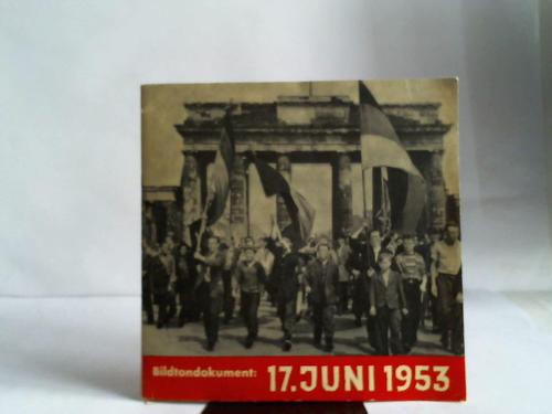 Bildtondokument - 17. Juni 1953. Der Aufstand in der sowjetisch besetzten Zone Deutschlands