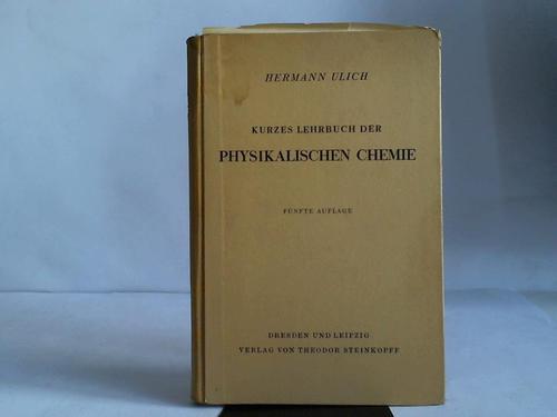 Ulich, Hermann - Kurzes Lehrbuch der Physikalischen Chemie