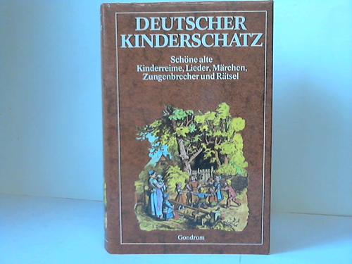 Gondrom Verlag (Hrsg.) - Deutscher Kinderschatz. Schne alte Kinderreime, Lieder, Mrchen, Zungenbrecher und Rtsel