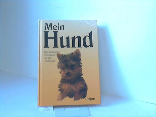 Unipart Verlag (Hrsg.) - Mein Hund. Das praktische Handbuch fr den Tierfreund