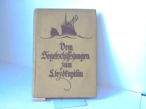 Hanstein, Otfrid v. - Vom Segelschiffsjungen zum Lloydkapitn. Fnfundvierzig Jahre aus dem leben eines Seemannes