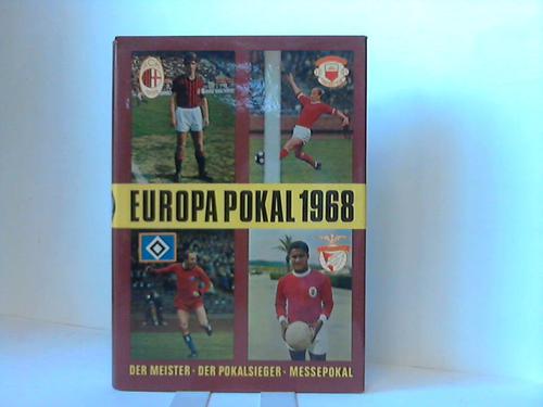 Becker, Friedebert (Hrsg.) - Europapokal 1968. Der Meister, der Pokalsieger, der Messepokal