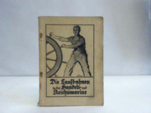 Preu, Kapitn - Die Laufbahnen in der Handelsmarine. Nach den neuesten reichsgesetzlichen Bestimmungen