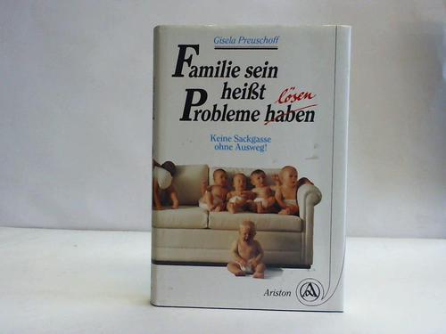Preuschoff, Gisela - Familie sein heit Probleme lsen. Keine Sackgasse ohne Ausweg!
