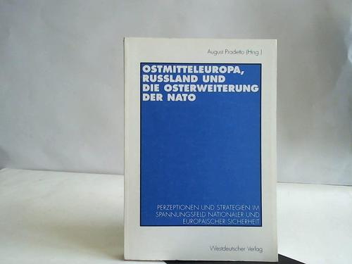 Pradetto, August (Hrsg.) - Ostmitteleuropa, Russland und die Osterweiterung der NATO