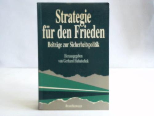 Hubatschek, Gerhard (Hrsg.) - Strategie fr den Frieden. Beitrge zur Sicherheitspolitik