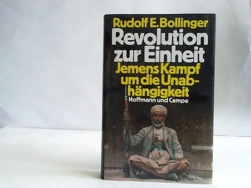 Bollinger, Rudolf E. - Revolution zur Einheit. Jemens Kampf um die Unabhngigkeit