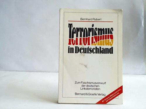 Rabert, Bernhard - Terrorismus in Deutschland. Zum Faschismusvorwuf der deutschen Linksterroristen