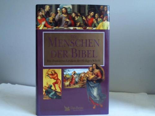 Flowers, Charles / Miller, Stephen M. / Robinson, Thomas L. - Die Menschen der Bibel. Ein illustriertes Lexikon der Heiligen Schrift