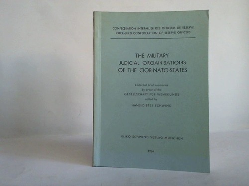 Schwind, Hans-Dieter (Hrsg.) - The Military Judical Organisations of the Cior-Nato-states