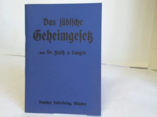 Langen, F. E. v. - Das jdische Geheimgesetz und die deutschen Landesvetretungen. Talmudische Tuschungen. Ein Handbchlein fr Politiker