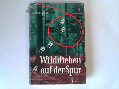 Lankes, Georg - Wilddieben auf der Spur
