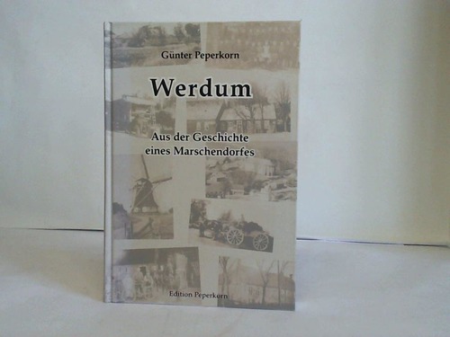 Werdun - Peperkorn, Gnter - Werdun. Aus der Geschichte eines Marschendorfes