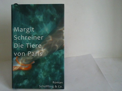 Schreiner, Margit - Die Tiere von Paris. Roman