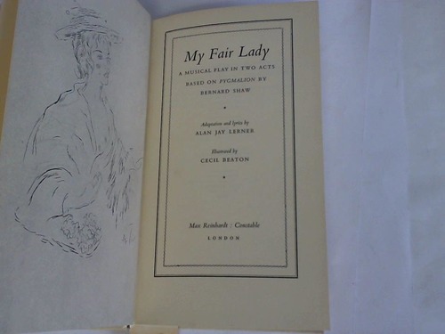 Lerner, Alan Jay - My Fair Lady. A Musical play in two acts. Based on Pygalion by Bernard Shaw